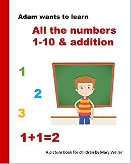 All the numbers 1-10 & addition: An educational picture book for children that wants to learn counting and basic math (Adam wants to learn 3) post thumbnail image