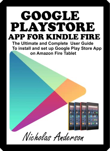 GOOGLE PLAYSTORE APP FOR KINDLE FIRE: The Ultimate and Complete User Guide to Install and Set up Google Play Store App on Amazon Fire Tablet post thumbnail image