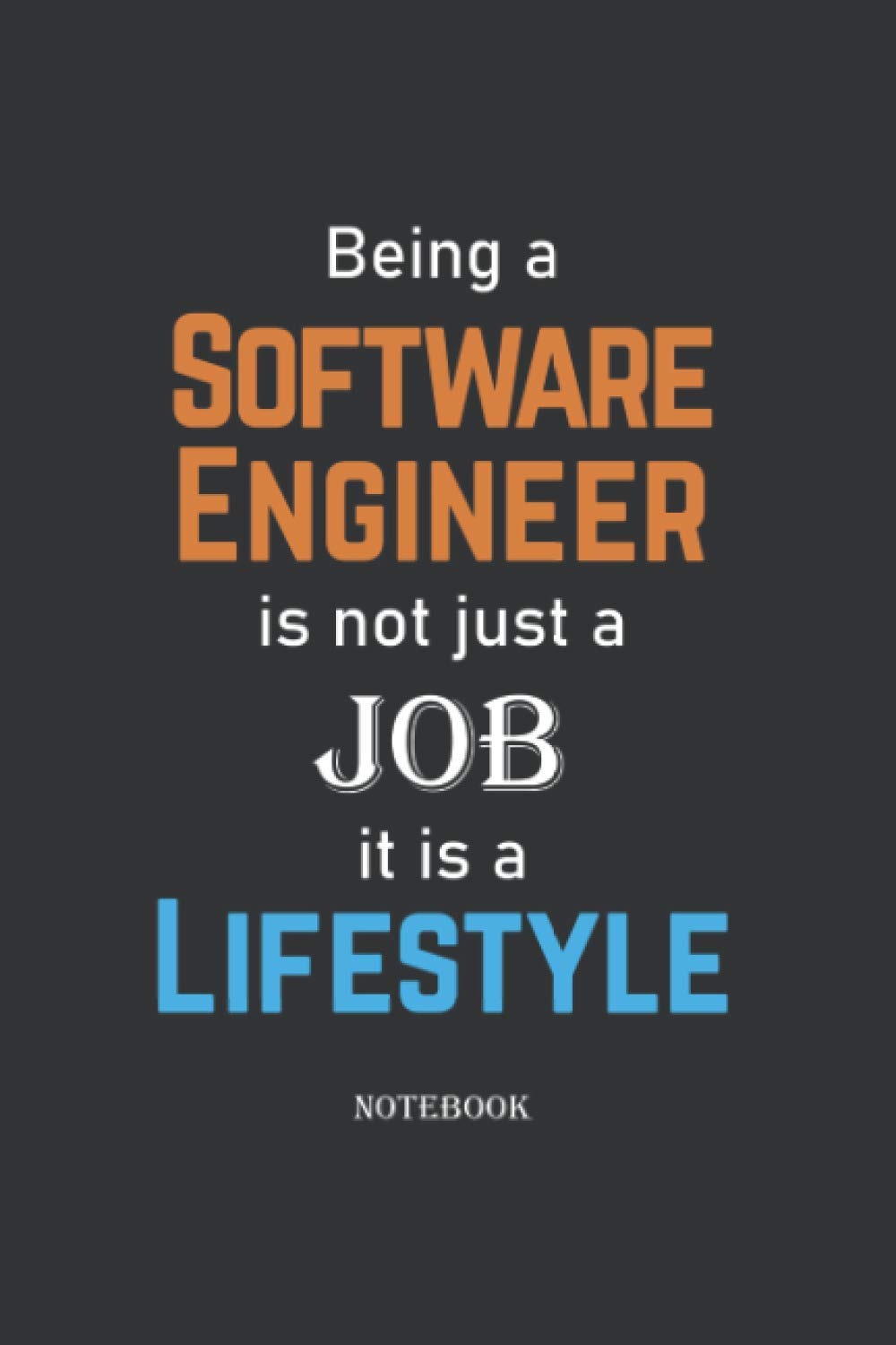 Being a Software Engineer is not just a Job it is a Lifestyle Notebook | great gift for The Perfect .. Software Engineer: Lined Notebook / Journal Gift, 120 Pages, 6×9, Soft Cover, Matte Finish post thumbnail image