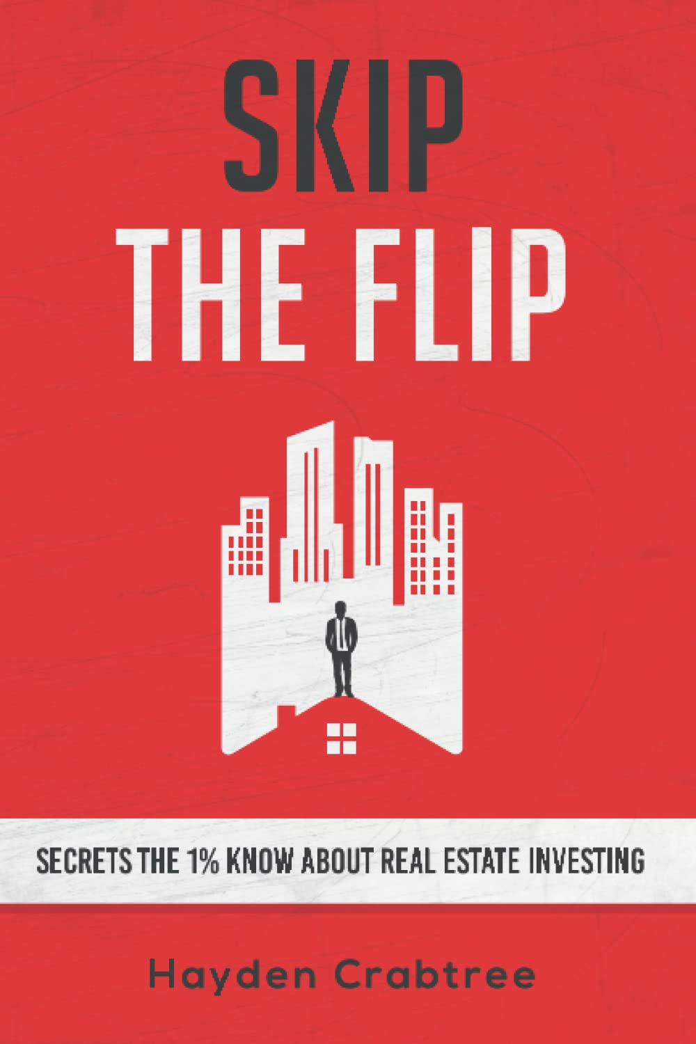 Skip the Flip: Secrets the 1% Know About Real Estate Investing post thumbnail image