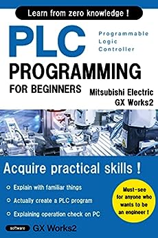 BASIC PLC PROGRAMMING FOR BEGINNERS (Mitsubishi Electric GX Works2) (Mitsubishi Electric Programming Series I Book 1) post thumbnail image