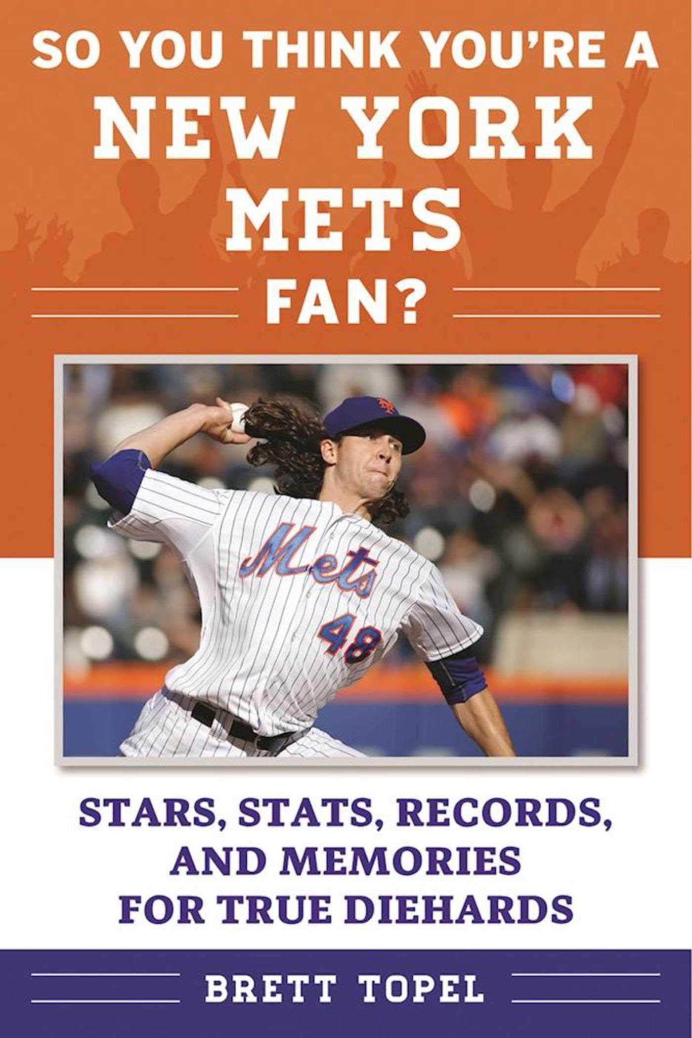 So You Think You’re a New York Mets Fan?: Stars, Stats, Records, and Memories for True Diehards (So You Think You’re a Team Fan) post thumbnail image