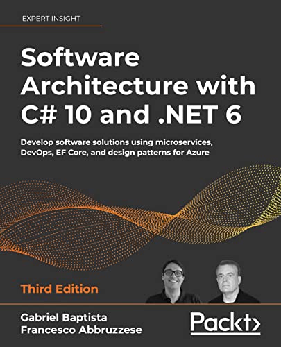 Software Architecture with C# 10 and .NET 6: Develop software solutions using microservices, DevOps, EF Core, and design patterns for Azure, 3rd Edition post thumbnail image