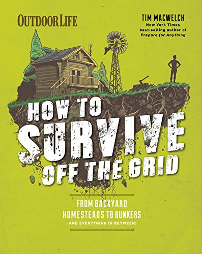 How to Survive Off the Grid: From Backyard Homesteads to Bunkers (and Everything in Between) (Outdoor Life) post thumbnail image