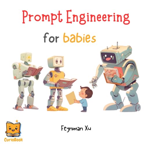 Prompt Engineering for Babies: Ask, Explore, Discover; Transform Bedtime into a Learning Adventure! Ignite Young Minds, Every Prompt is a Doorway to … STEAM Education for the New AI Era!) post thumbnail image