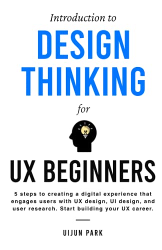 Introduction to Design Thinking for UX Beginners: 5 Steps to Creating a Digital Experience That Engages Users with UX Design, UI Design, and User Research. Start Building Your UX Career post thumbnail image