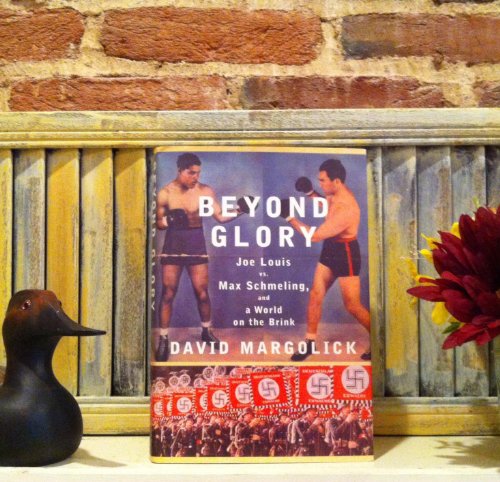 Beyond Glory: Joe Louis vs. Max Schmeling, and a World on the Brink post thumbnail image