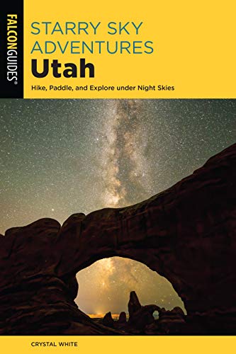 Starry Sky Adventures Utah: Hike, Paddle, and Explore under Night Skies (Falcon Guides) post thumbnail image