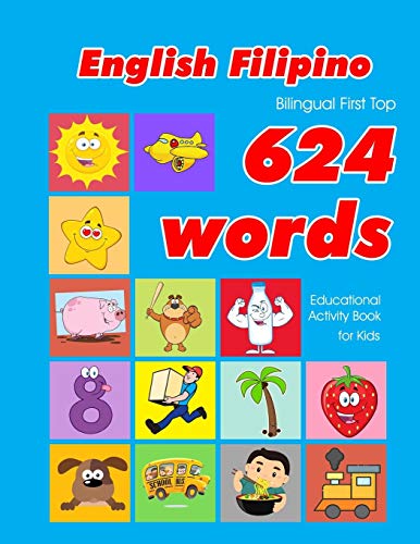 English – Filipino Bilingual First Top 624 Words Educational Activity Book for Kids: Easy vocabulary learning flashcards best for infants babies … (624 Basic First Words for Children) post thumbnail image