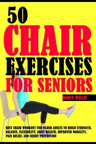 50 Chair Exercises For Seniors: Best Chair Workout For Older Adults To Build Strength, Balance, Flexibility, Joint Health, Improved Mobility, Pain Relief, and Injury Prevention post thumbnail image