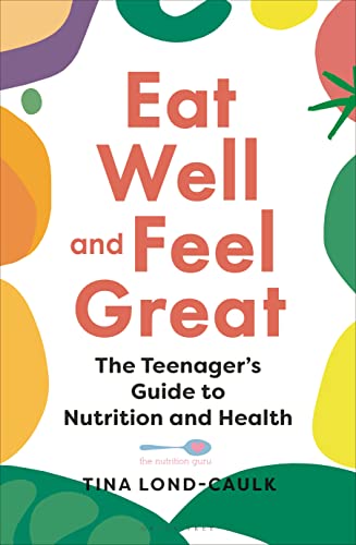 Eat Well and Feel Great: The Teenager’s Guide to Nutrition and Health post thumbnail image