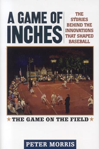 A Game of Inches: The Stories Behind the Innovations That Shaped Baseball: The Game on the Field (Volume 1) post thumbnail image