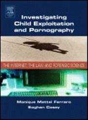 Investigating Child Exploitation and Pornography: The Internet, Law and Forensic Science post thumbnail image