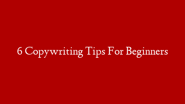 6 Copywriting Tips For Beginners post thumbnail image