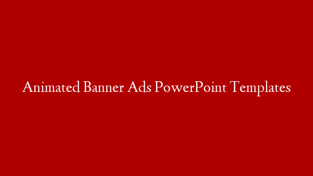 Animated Banner Ads PowerPoint Templates post thumbnail image
