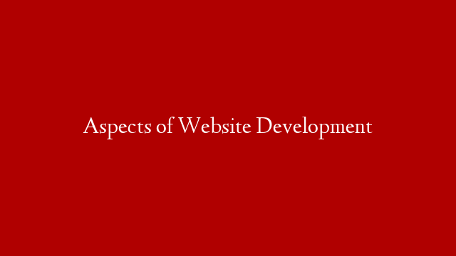 Aspects of Website Development