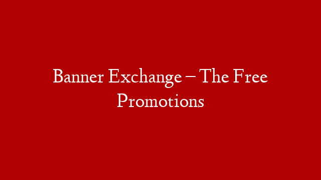 Banner Exchange – The Free Promotions