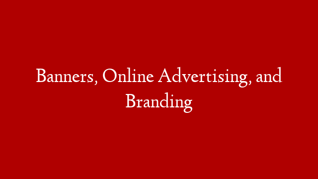 Banners, Online Advertising, and Branding post thumbnail image