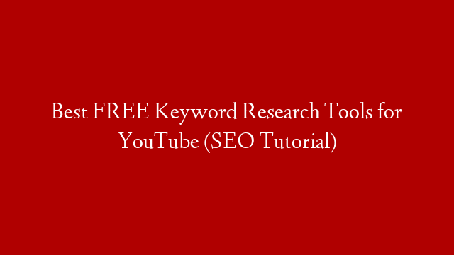 Best FREE Keyword Research Tools for YouTube (SEO Tutorial)