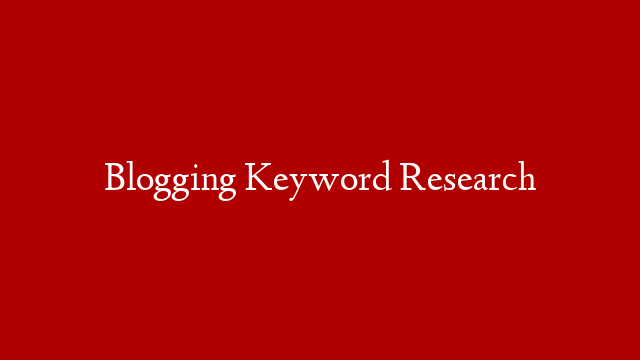 Blogging Keyword Research post thumbnail image