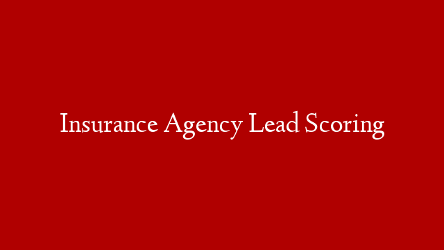 Insurance Agency Lead Scoring