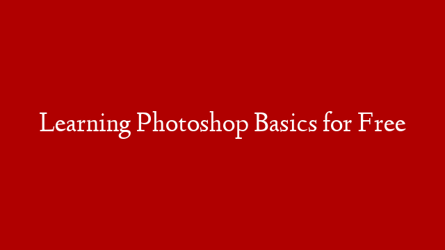 Learning Photoshop Basics for Free