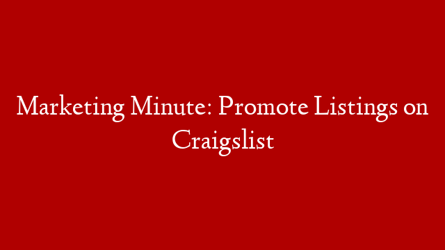 Marketing Minute: Promote Listings on Craigslist