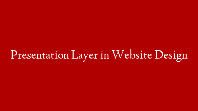 Presentation Layer in Website Design post thumbnail image