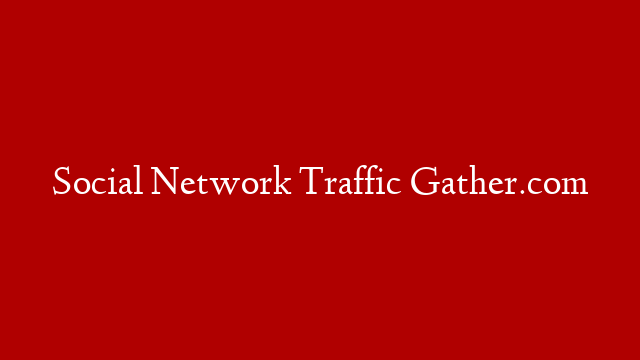 Social Network Traffic  Gather.com