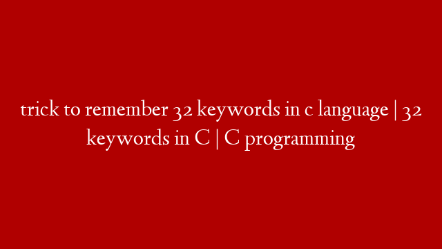 trick to remember 32 keywords in c language | 32 keywords in C | C programming