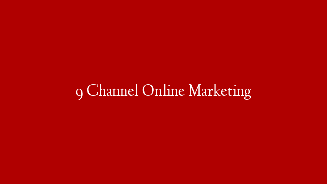 9 Channel Online Marketing