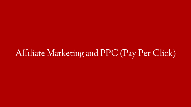 Affiliate Marketing and PPC (Pay Per Click) post thumbnail image