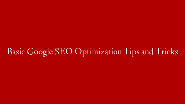 Basic Google SEO Optimization Tips and Tricks post thumbnail image