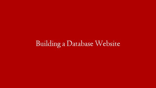 Building a Database Website