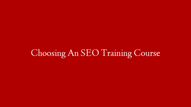 Choosing An SEO Training Course