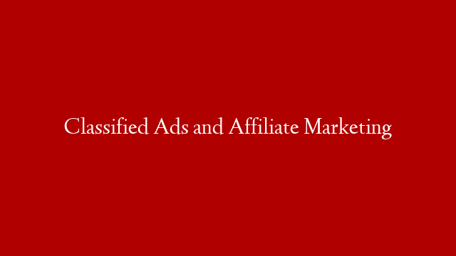 Classified Ads and Affiliate Marketing post thumbnail image