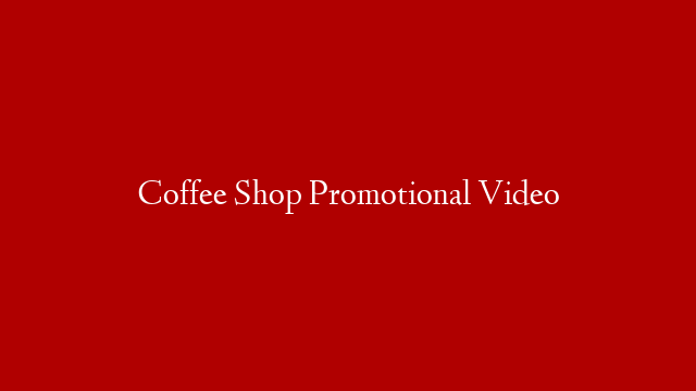 Coffee Shop Promotional Video