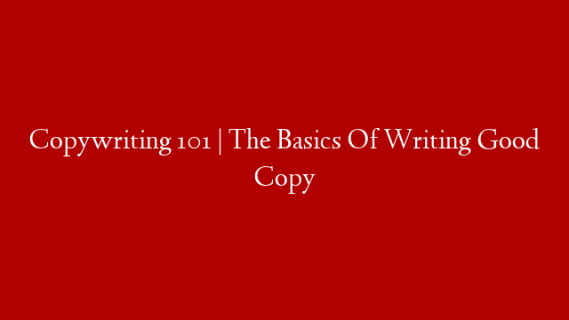 Copywriting 101 | The Basics Of Writing Good Copy post thumbnail image