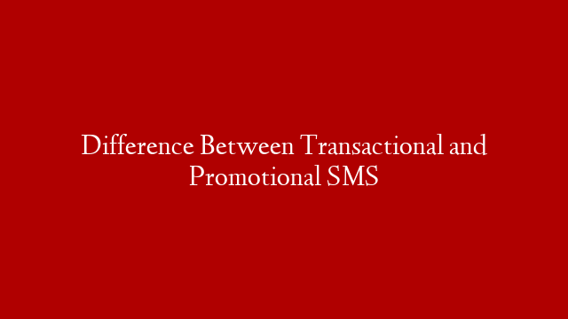 Difference Between Transactional and Promotional SMS post thumbnail image