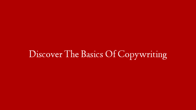 Discover The Basics Of Copywriting post thumbnail image