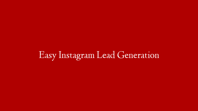 Easy Instagram Lead Generation post thumbnail image