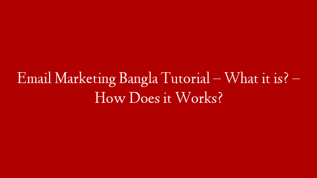 Email Marketing Bangla Tutorial – What it is? – How Does it Works? post thumbnail image