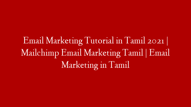 Email Marketing Tutorial in Tamil 2021 | Mailchimp Email Marketing Tamil | Email Marketing in Tamil post thumbnail image