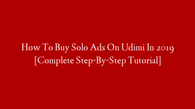 How To Buy Solo Ads On Udimi In 2019 [Complete Step-By-Step Tutorial] post thumbnail image