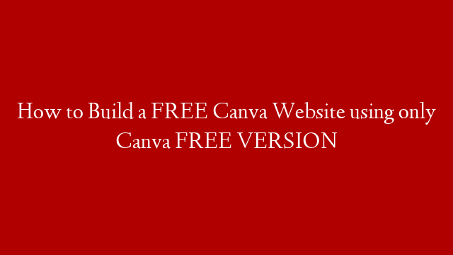 How to Build a FREE Canva Website using only Canva FREE VERSION