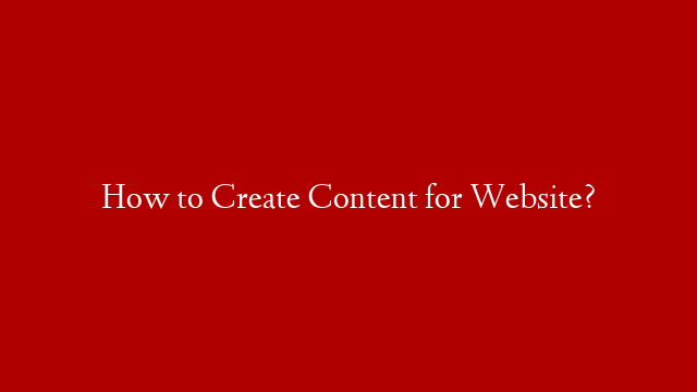 How to Create Content for Website?