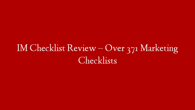 IM Checklist Review – Over 371 Marketing Checklists