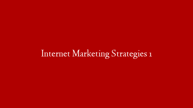 Internet Marketing Strategies 1