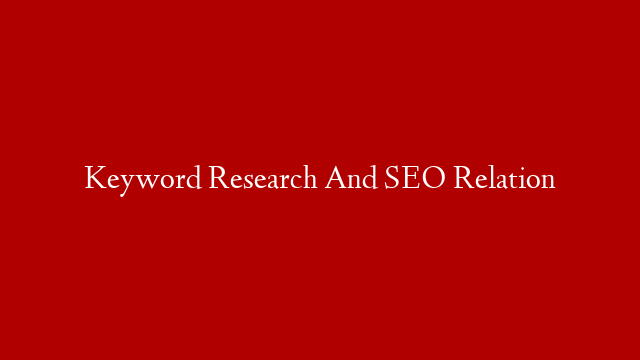Keyword Research And SEO Relation