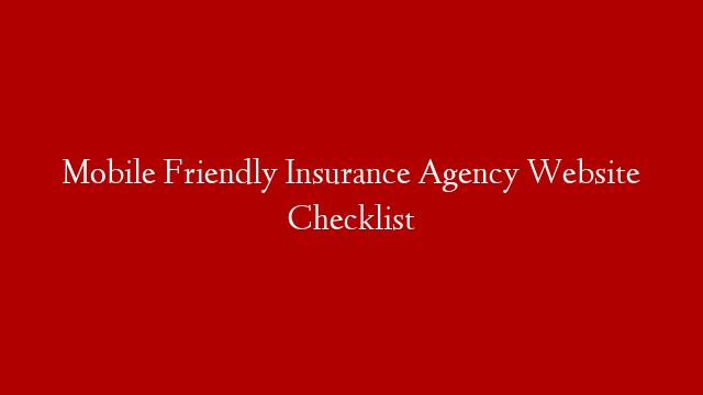 Mobile Friendly Insurance Agency Website Checklist